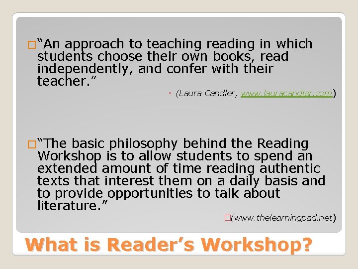 �“An approach to teaching reading in which students choose their own books, read independently,