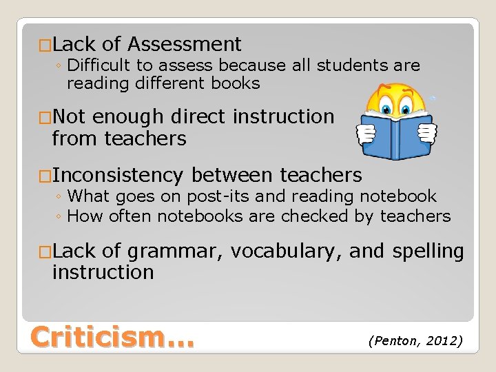 �Lack of Assessment ◦ Difficult to assess because all students are reading different books