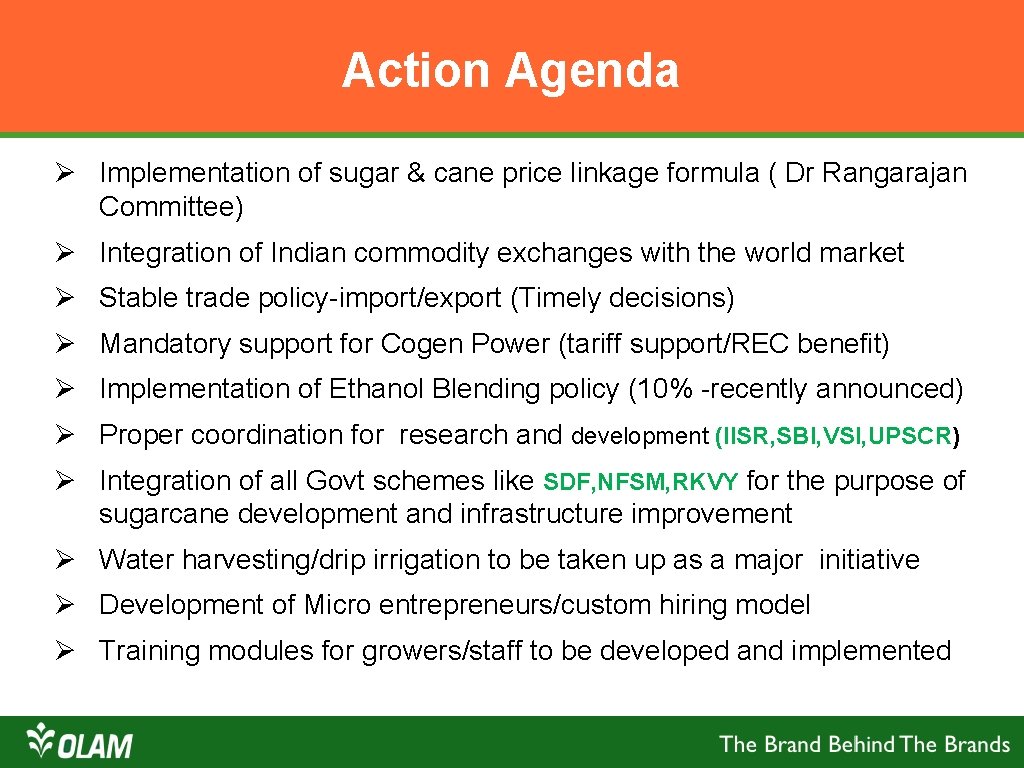 Action Agenda Ø Implementation of sugar & cane price linkage formula ( Dr Rangarajan