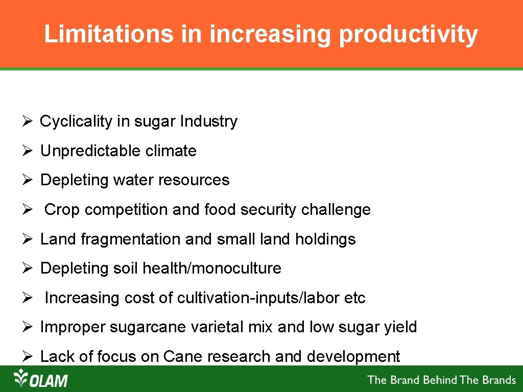 Limitations in increasing productivity Ø Cyclicality in sugar Industry Ø Unpredictable climate Ø Depleting