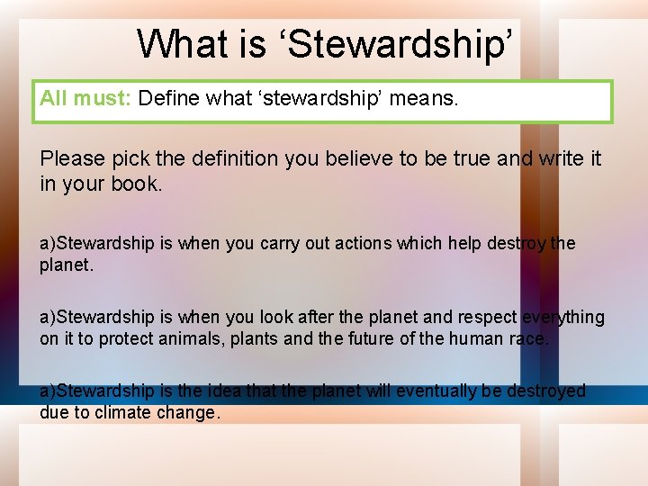 What is ‘Stewardship’ All must: Define what ‘stewardship’ means. Please pick the definition you