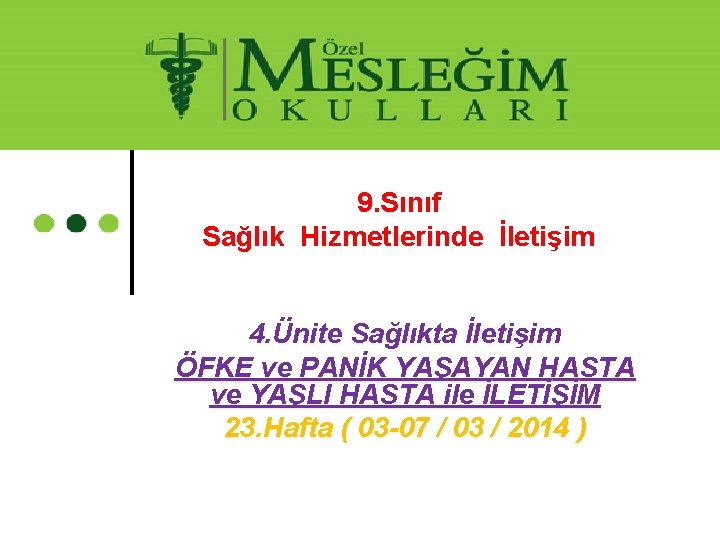 9. Sınıf Sağlık Hizmetlerinde İletişim 4. Ünite Sağlıkta İletişim ÖFKE ve PANİK YAŞAYAN HASTA