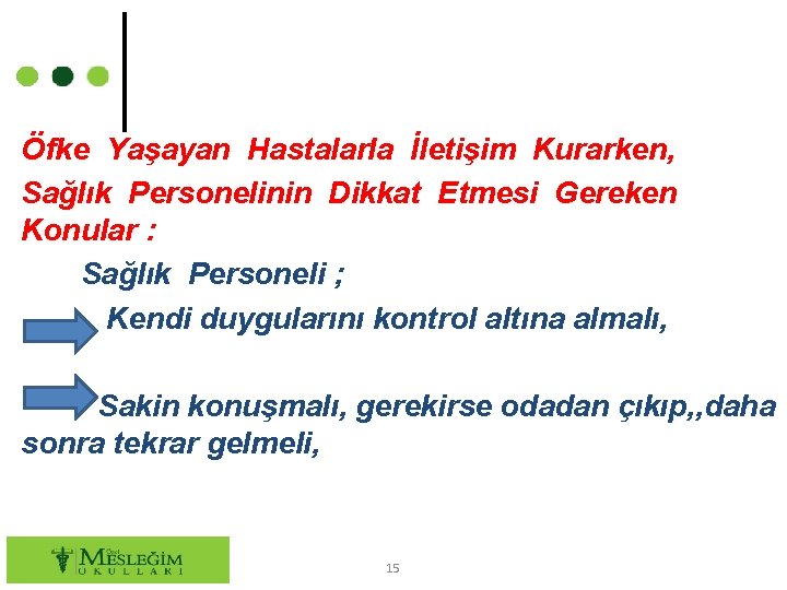 Öfke Yaşayan Hastalarla İletişim Kurarken, Sağlık Personelinin Dikkat Etmesi Gereken Konular : Sağlık Personeli