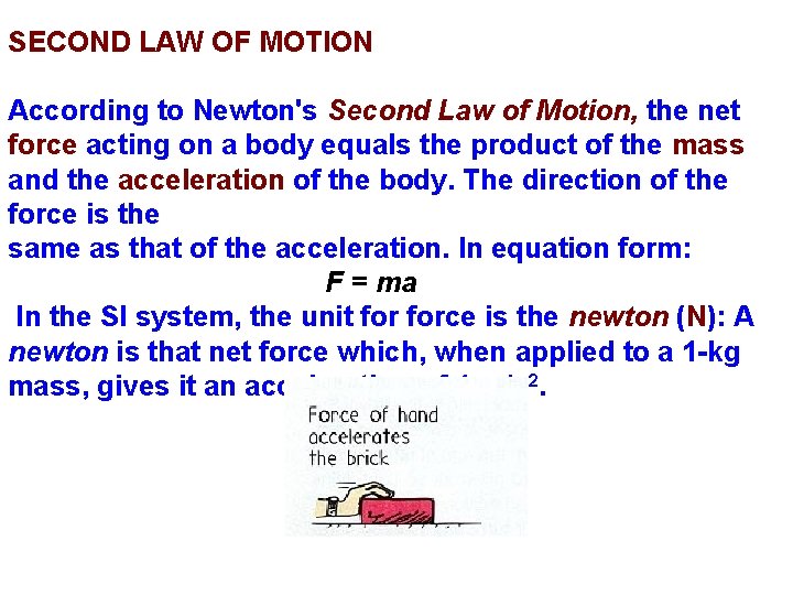 SECOND LAW OF MOTION According to Newton's Second Law of Motion, the net force