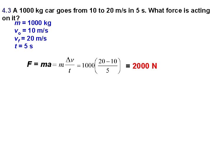 4. 3 A 1000 kg car goes from 10 to 20 m/s in 5