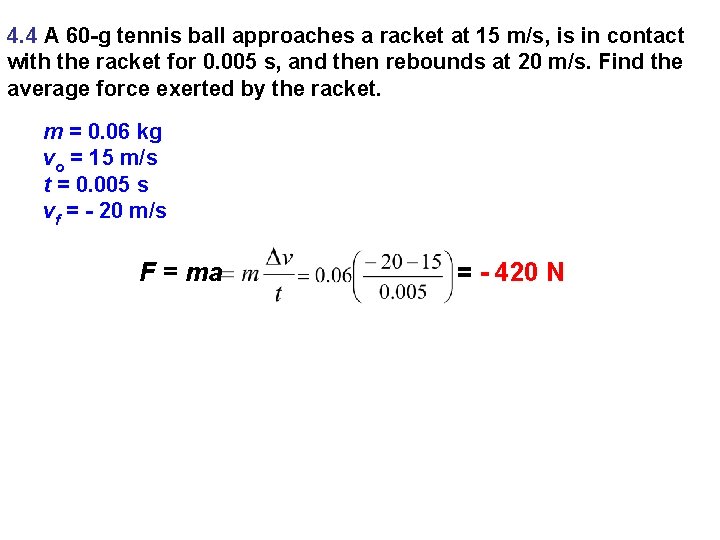 4. 4 A 60 -g tennis ball approaches a racket at 15 m/s, is