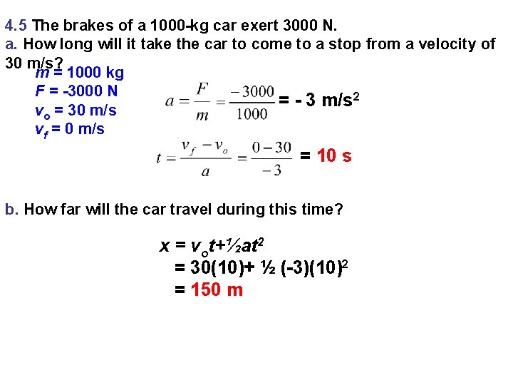 4. 5 The brakes of a 1000 -kg car exert 3000 N. a. How