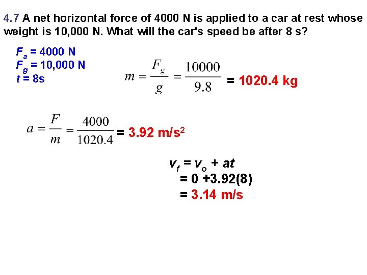 4. 7 A net horizontal force of 4000 N is applied to a car