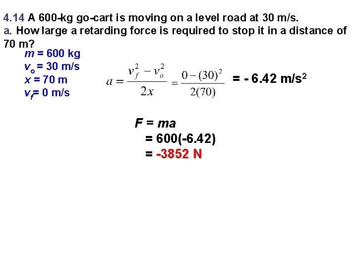 4. 14 A 600 -kg go-cart is moving on a level road at 30