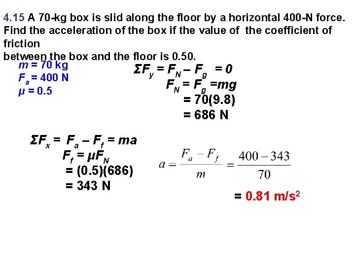 4. 15 A 70 -kg box is slid along the floor by a horizontal