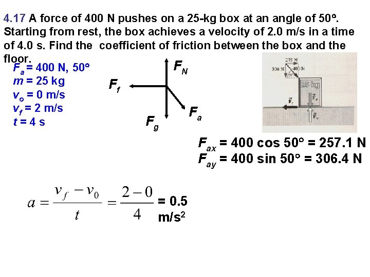 4. 17 A force of 400 N pushes on a 25 -kg box at