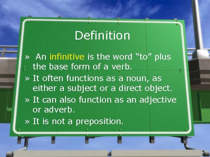 Definition » An infinitive is the word “to” plus the base form of a