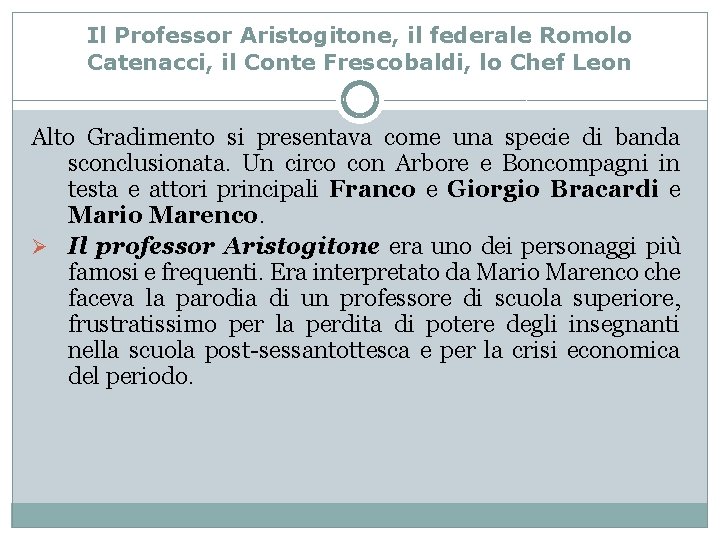 Il Professor Aristogitone, il federale Romolo Catenacci, il Conte Frescobaldi, lo Chef Leon Alto