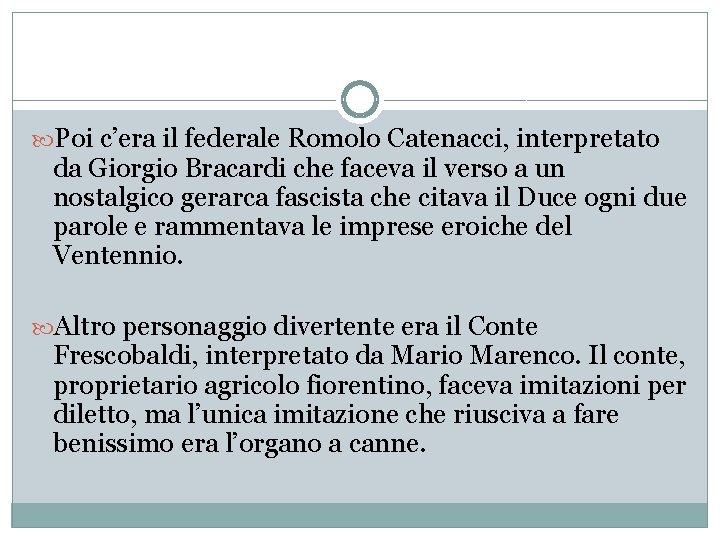  Poi c’era il federale Romolo Catenacci, interpretato da Giorgio Bracardi che faceva il