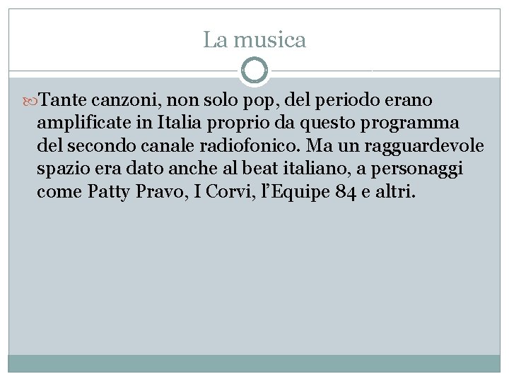La musica Tante canzoni, non solo pop, del periodo erano amplificate in Italia proprio