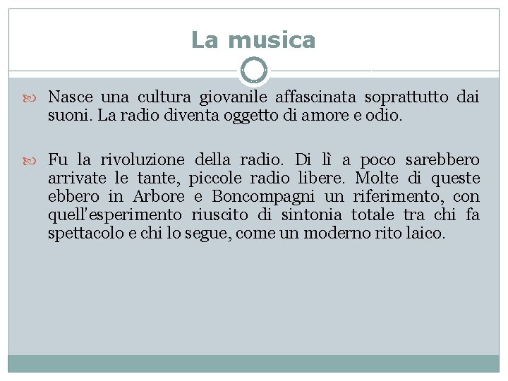 La musica Nasce una cultura giovanile affascinata soprattutto dai suoni. La radio diventa oggetto