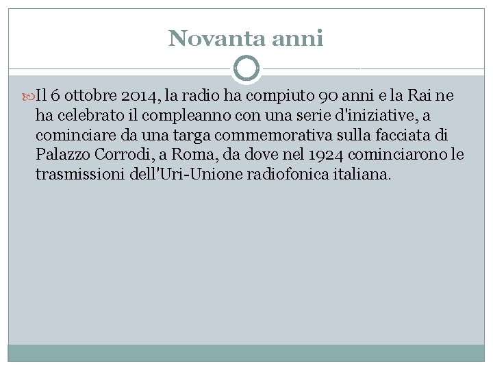 Novanta anni Il 6 ottobre 2014, la radio ha compiuto 90 anni e la