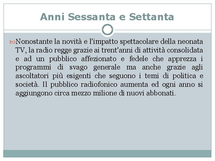 Anni Sessanta e Settanta Nonostante la novità e l'impatto spettacolare della neonata TV, la