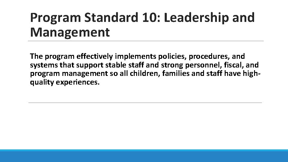 Program Standard 10: Leadership and Management The program effectively implements policies, procedures, and systems