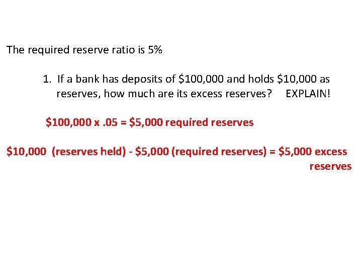 The required reserve ratio is 5% 1. If a bank has deposits of $100,