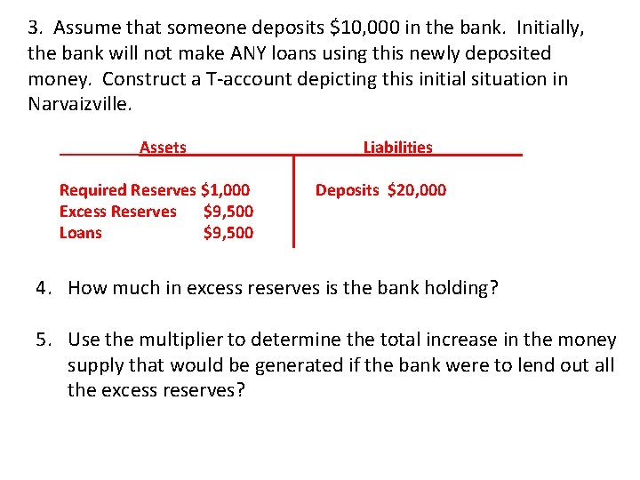 3. Assume that someone deposits $10, 000 in the bank. Initially, the bank will