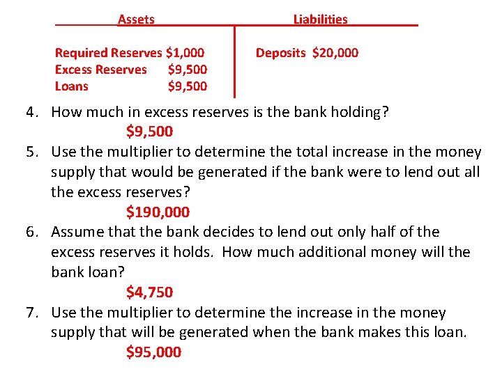 _____Assets__________Liabilities_____ Required Reserves $1, 000 Excess Reserves $9, 500 Loans $9, 500 Deposits $20,