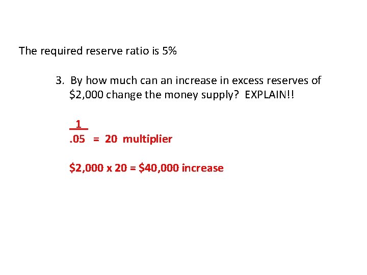 The required reserve ratio is 5% 3. By how much can an increase in