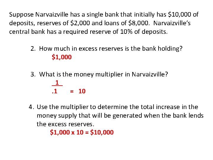 Suppose Narvaizville has a single bank that initially has $10, 000 of deposits, reserves