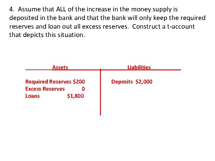 4. Assume that ALL of the increase in the money supply is deposited in