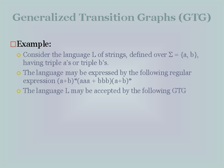 Generalized Transition Graphs (GTG) �Example: Consider the language L of strings, defined over Σ