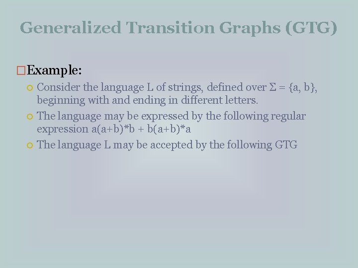 Generalized Transition Graphs (GTG) �Example: Consider the language L of strings, defined over Σ