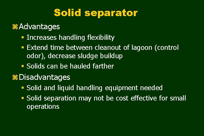Solid separator z Advantages § Increases handling flexibility § Extend time between cleanout of