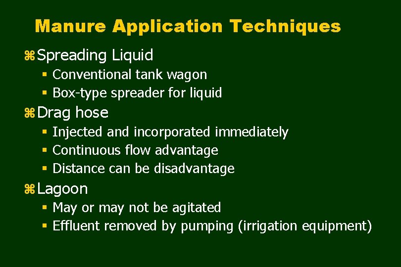 Manure Application Techniques z Spreading Liquid § Conventional tank wagon § Box-type spreader for