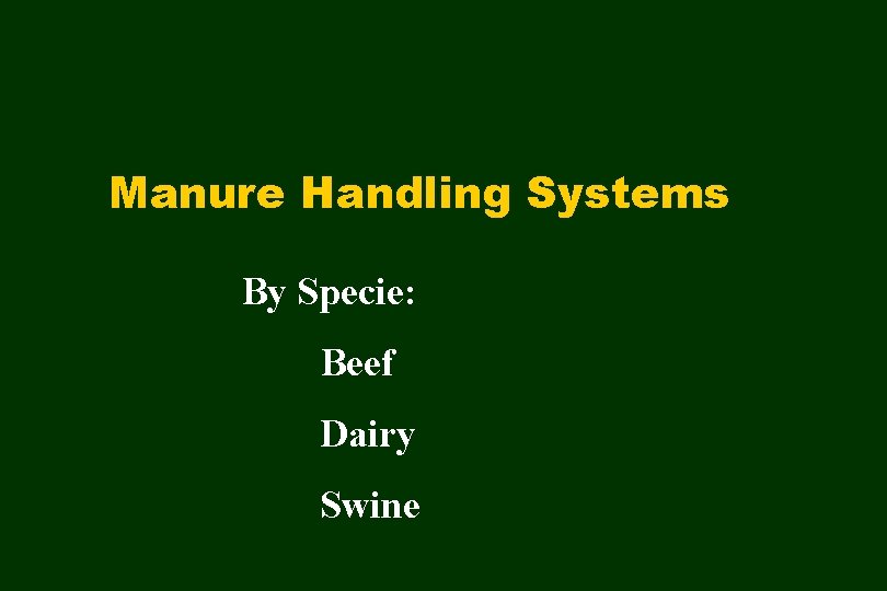 Manure Handling Systems By Specie: Beef Dairy Swine 