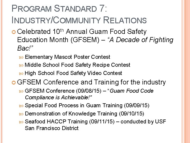 PROGRAM STANDARD 7: INDUSTRY/COMMUNITY RELATIONS Celebrated 10 th Annual Guam Food Safety Education Month PROGRAM STANDARD 7: INDUSTRY/COMMUNITY RELATIONS Celebrated 10 th Annual Guam Food Safety Education Month