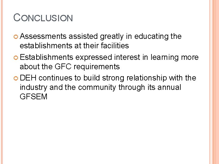 CONCLUSION Assessments assisted greatly in educating the establishments at their facilities Establishments expressed interest CONCLUSION Assessments assisted greatly in educating the establishments at their facilities Establishments expressed interest