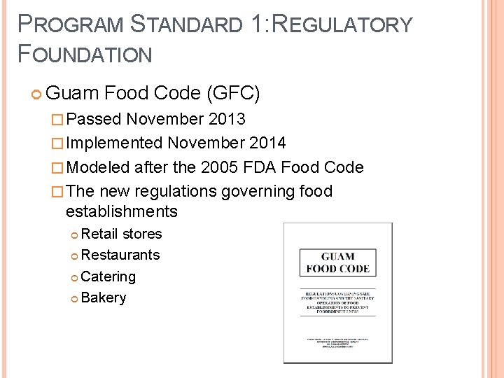 PROGRAM STANDARD 1: REGULATORY FOUNDATION Guam Food Code (GFC) � Passed November 2013 � PROGRAM STANDARD 1: REGULATORY FOUNDATION Guam Food Code (GFC) � Passed November 2013 �