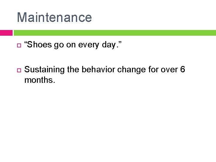 Maintenance “Shoes go on every day. ” Sustaining the behavior change for over 6