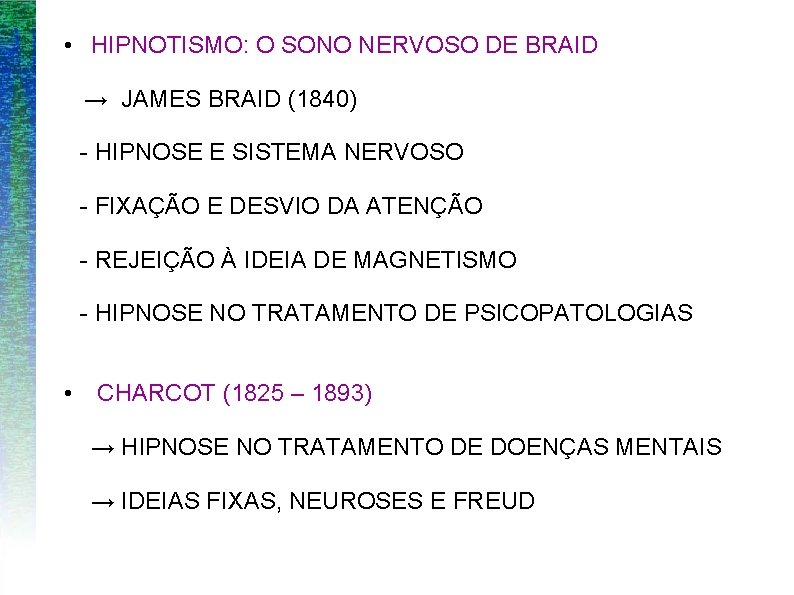  • HIPNOTISMO: O SONO NERVOSO DE BRAID → JAMES BRAID (1840) - HIPNOSE