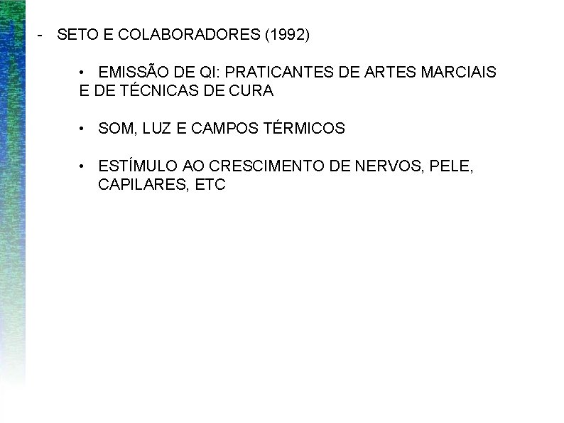 - SETO E COLABORADORES (1992) • EMISSÃO DE QI: PRATICANTES DE ARTES MARCIAIS E