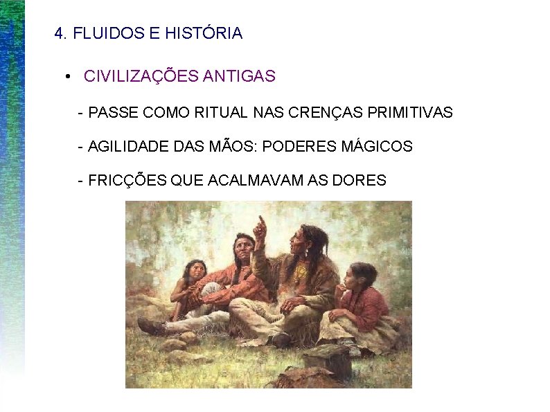 4. FLUIDOS E HISTÓRIA • CIVILIZAÇÕES ANTIGAS - PASSE COMO RITUAL NAS CRENÇAS PRIMITIVAS