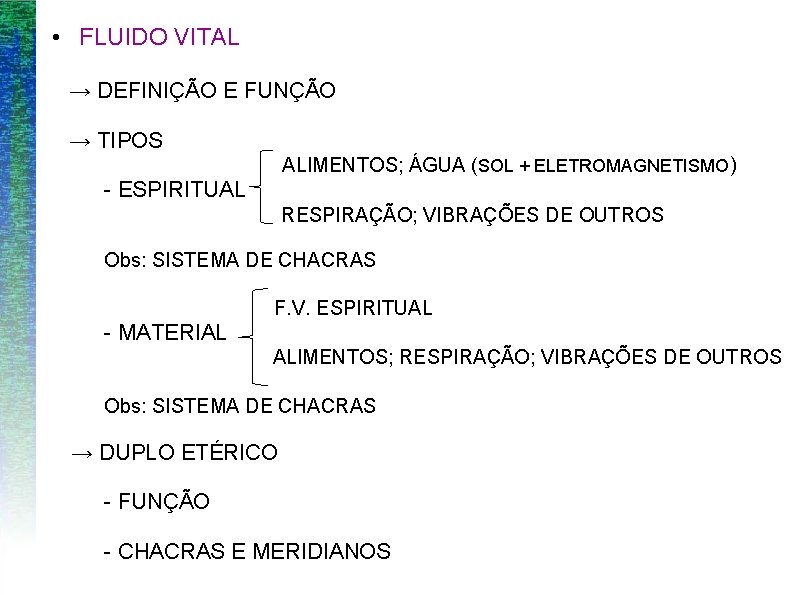  • FLUIDO VITAL → DEFINIÇÃO E FUNÇÃO → TIPOS ALIMENTOS; ÁGUA (SOL +