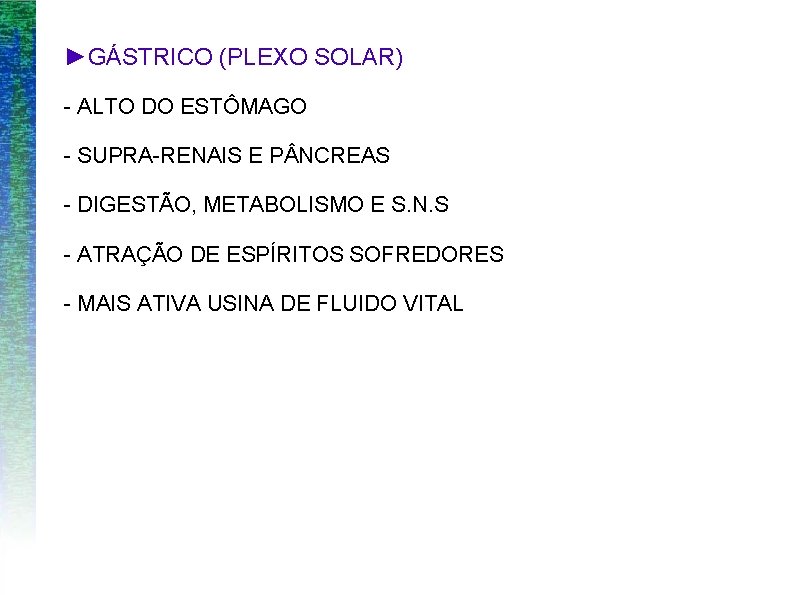 ►GÁSTRICO (PLEXO SOLAR) - ALTO DO ESTÔMAGO - SUPRA-RENAIS E P NCREAS - DIGESTÃO,