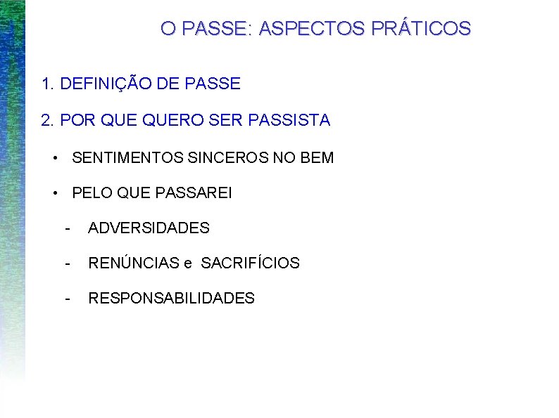 O PASSE: ASPECTOS PRÁTICOS 1. DEFINIÇÃO DE PASSE 2. POR QUERO SER PASSISTA •