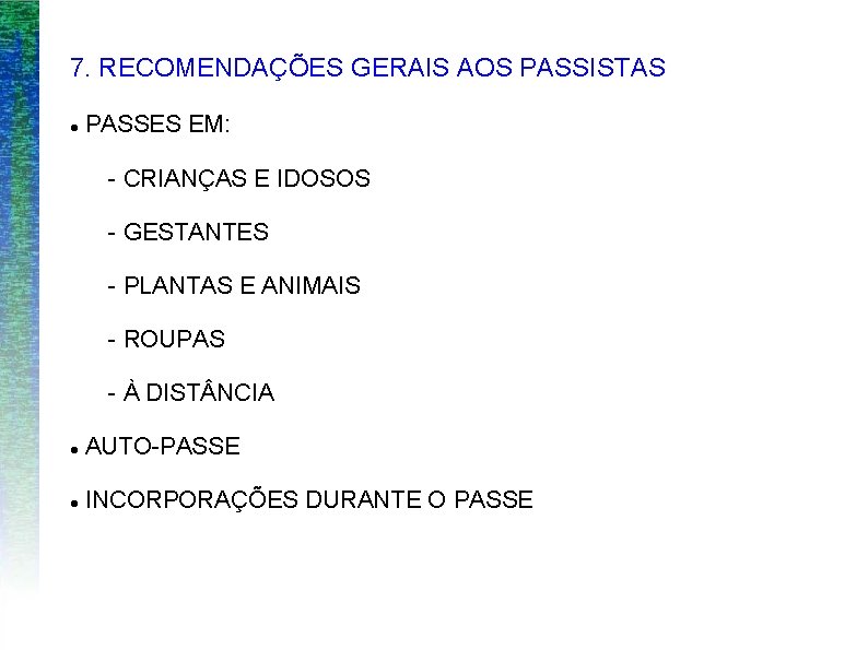 7. RECOMENDAÇÕES GERAIS AOS PASSISTAS PASSES EM: - CRIANÇAS E IDOSOS - GESTANTES -