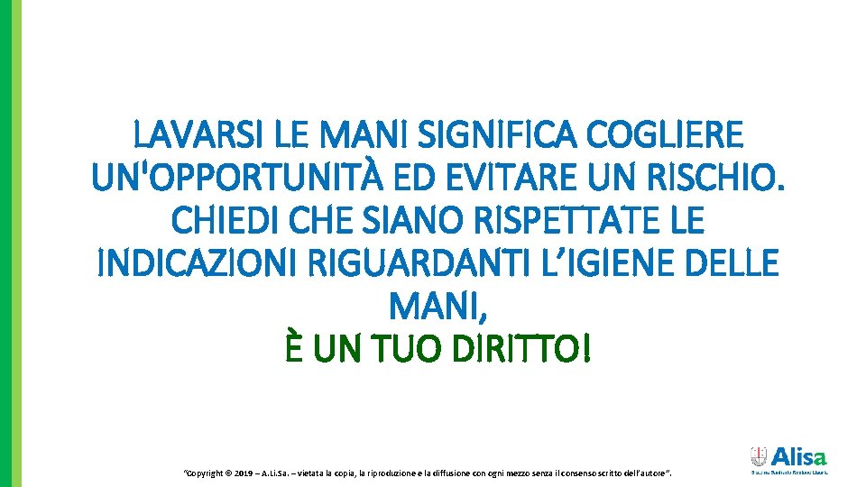 LAVARSI LE MANI SIGNIFICA COGLIERE UN'OPPORTUNITÀ ED EVITARE UN RISCHIO. CHIEDI CHE SIANO RISPETTATE