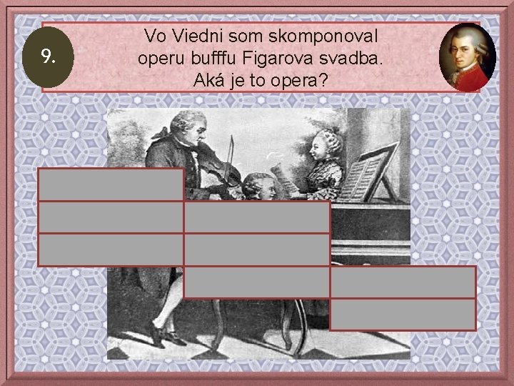 Vo Viedni som skomponoval operu bufffu Figarova svadba. Aká je to opera? 9. komická