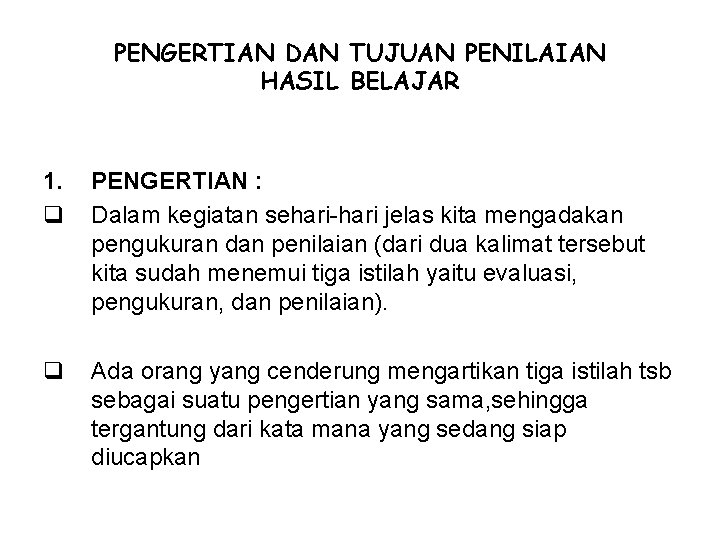 PENGERTIAN DAN TUJUAN PENILAIAN HASIL BELAJAR 1. q PENGERTIAN : Dalam kegiatan sehari-hari jelas