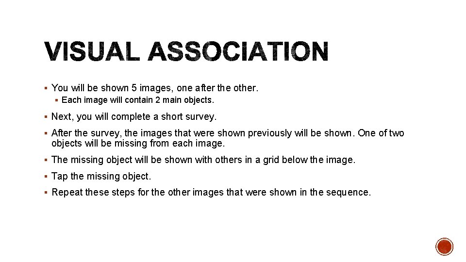 § You will be shown 5 images, one after the other. § Each image