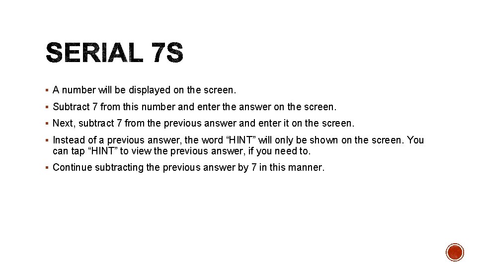 § A number will be displayed on the screen. § Subtract 7 from this